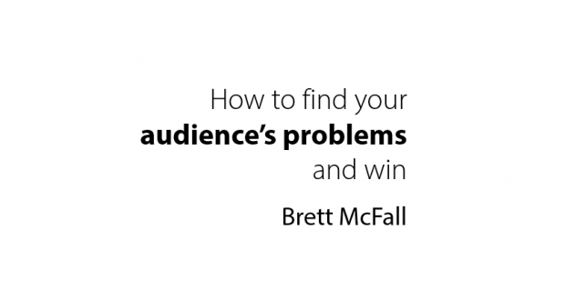 How To Find Your Audience’s Problems And Win