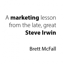 A Marketing Lesson From The Late, Great Steve Irwin