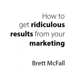 How To Get Ridiculous Results From Your Marketing